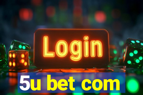 5u bet com